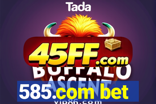 585.com bet